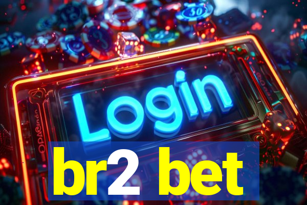 br2 bet